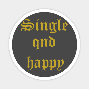 single and happy tshirts , single day awareness t-shirt Magnet